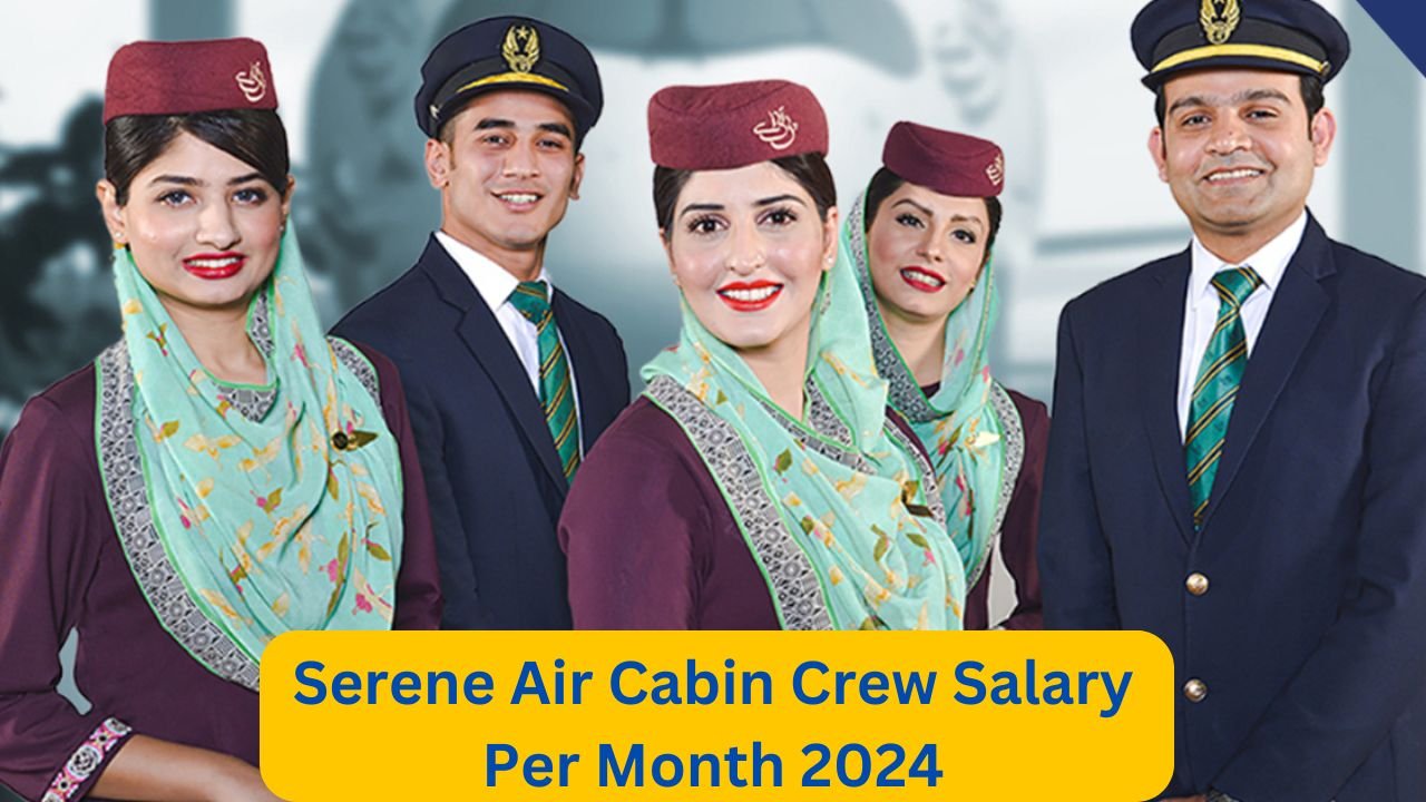 Serene Air Cabin Crew Salary Per Month 2024